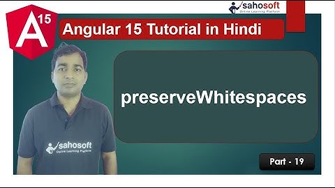 preserveWhitespaces in Angular 15 | Angular 15 Tutorial in Hindi