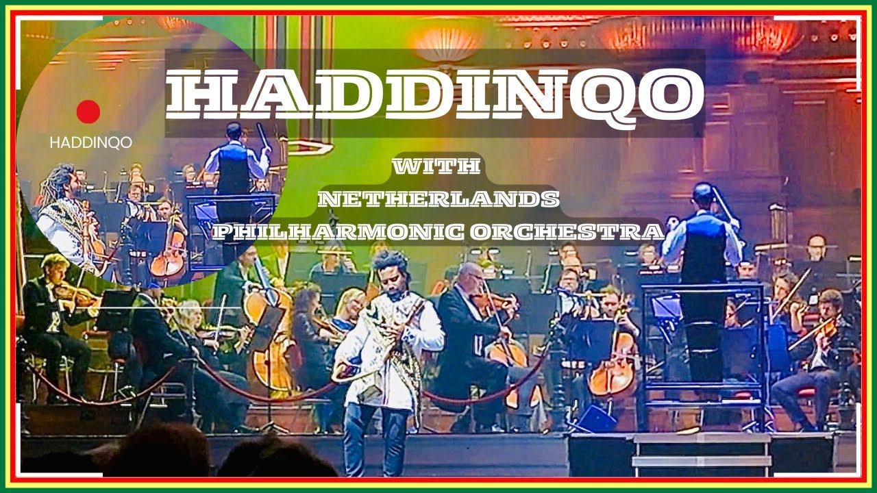 ሀዲንቆና የሆላንድ ሲምፎኒ ኦርኬስትራ / HADDINQO / SOUK ARAB MUSIC & DANCE / NETHERLANDS PHILHARMONIC ORCHESTRA /
