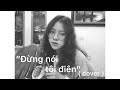 ĐỪNG NÓI TÔI ĐIÊN - HIỀN HỒ ( BƠ COVER)