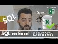 SQL no Excel - Usar o Excel como Banco de Dados