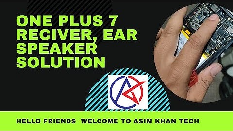 ONE PLUS 7 EAR SPEAKER ,RECEIVER NOT WORKING SOLUTION