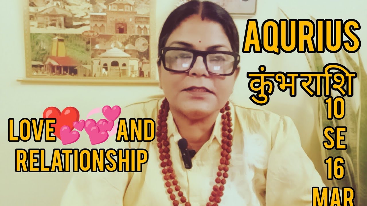 AQURIUS♒कुंभ राशि❤️💞LOVE AND RELATIONSHIP 10 SE 16 MAR,ISS PYAAR KO KYA NAAM DOON(@BALAJI7 )