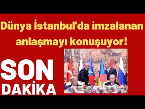 Dünya İstanbul'da imzalanan anlaşmayı konuşuyor!