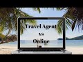 Ever Wondered Travel Agent vs Online Booking