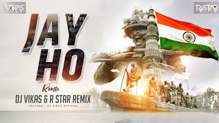 Jai Ho Remix - DJ Vikas X R Star Remix | Desh Bhakti Song | Jai Ho Song
