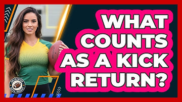 What Counts As A Kick Return?