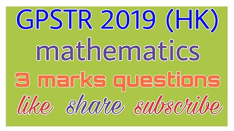 GPSTR MATHS-2019 (HK) l 3 marks questions