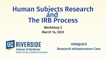 Human Subjects Research & The IRB Process - Workshop 3