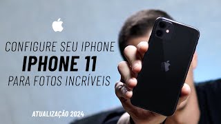 Como Configurar iPhone 11 Para Fotos Incríveis - Atualizado 2024