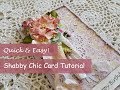 Quick and Easy Shabby Chic Card Tutorial