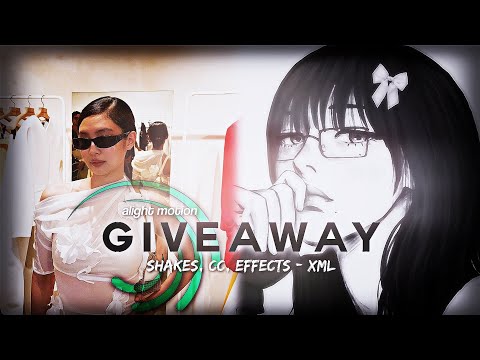 ALIGHT MOTION GIVEAWAY (shakes, cc, effects) XML