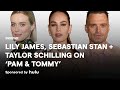 Lily James, Sebastian Stan + Taylor Schilling Discuss Baring it All on ‘Pam & Tommy’