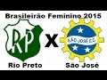 Rio Preto 1 x 0 São José - 1ª Final Brasileirão Feminino de Futebol 2015 - Jogo Completo