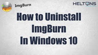 How to Uninstall ImgBurn In Windows 10
