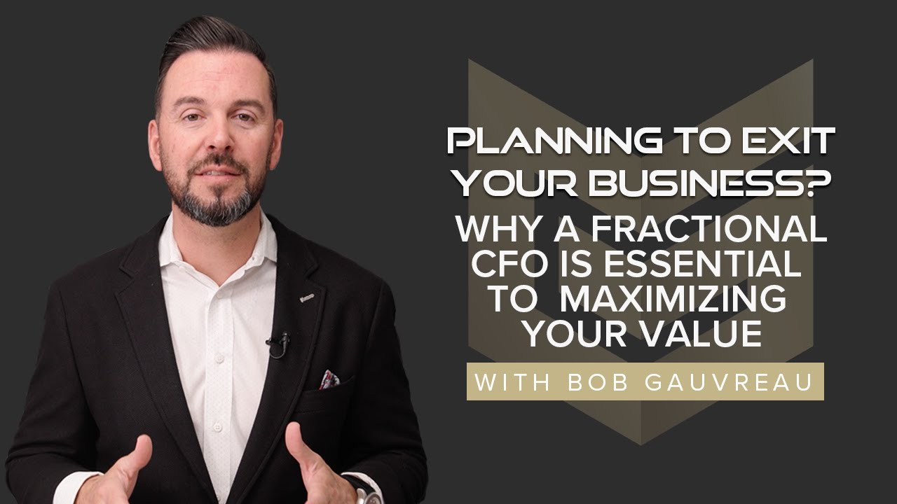 Planning to Exit Your Business? Why a Fractional CFO Is Essential to ...