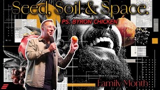 Family Month Seed, Soil Space - Ps. Byron Chicken