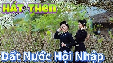 HÁT THEN ĐẤT NƯỚC HỘI NHẬP| TUẤN MẠNH