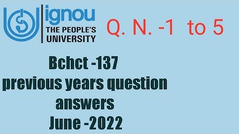 Ignoucbcs bag bscg chemistry Bchct-137 previous years question answers June-2022 Q. N. 1- 5