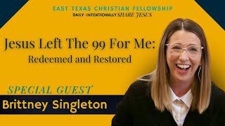 How Jesus Left the 99 for Me: Brittney Singleton’s Incredible Journey