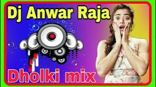 Dj Anwar Raja New Song Dholki mix Bhojpuri song DJ Remix Hard Dholki mix