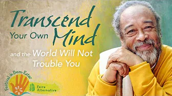 Transcend Your Own Mind and the World Will Not Trouble You