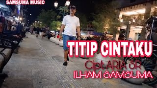 🔴TITIP CINTAKU |COVER BY ILHAM SAMSUMA|