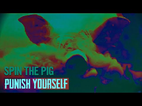 PUNISH YOURSELF - SPIN THE PIG