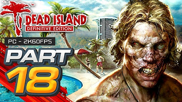 Dead Island ☣️ (Definitive Edition) Gameplay Walkthrough Part 18 [1440p PC 60FPS] - No Commentary
