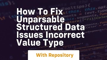 How to fix unparsable structured data issues incorrect value type