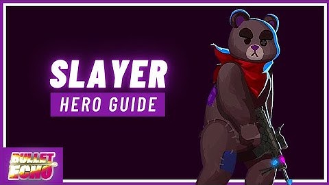 *NEW* Slayer Hero Guide + Possible Gearsets 🐻 | Bullet Echo