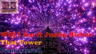 WILL I AM - THAT POWER FT. JUSTIN BIEBER (Remastered Audio) [4K Video With Lyrics]