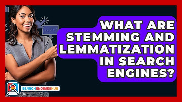What Are Stemming And Lemmatization In Search Engines? - SearchEnginesHub.com