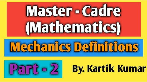 Definitions of mechanics for master cadre math