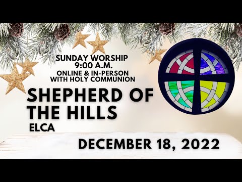December 18th, 2022 Worship at Shepherd of the Hills ELCA