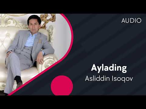 Asliddin Isoqov — Aylading | Аслиддин Исоков — Айладинг (AUDIO)