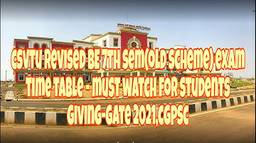 csvtu revised BE 7th sem(old scheme) exam time table - mustwatch for students giving-gate 2021,cgpsc