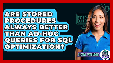 Are Stored Procedures Always Better Than Ad-hoc Queries For SQL Optimization? - Next LVL Programming