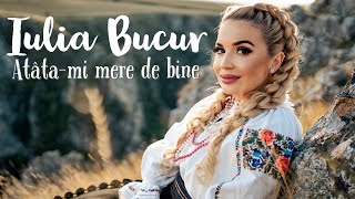 IULIA BUCUR -  Atâta-mi mere de bine❗️❗️❗️ NOU 2021