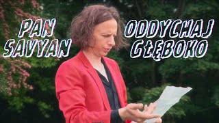 Video thumbnail of "PAN SAVYAN - ODDYCHAJ GŁĘBOKO"