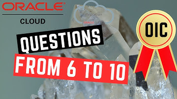 Oracle Integration Cloud (OIC) | Part 2 | Certification | Interview | Questions | From 6 to 10