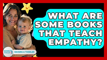 What Are Some Books That Teach Empathy? - Raising A Toddler