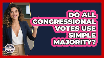 Do All Congressional Votes Use Simple Majority?