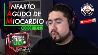 PODCAST 15 MINUTOS EN LA UCI | Ep. #003 IAM (CÓDIGO INFARTO) | By Dr. Eder Zamarrón