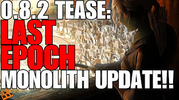 LAST EPOCH MONOLITH UPDATE INBOUND!! NEW 0.8.2 INFO!! MASSIVE PATCH COMING!! THE SHADEEEEEEEE!
