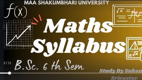 Mathematics Syllabus| B.Sc. 6th sem|Maa Shakumbhari University|Study by Sukanya Srivastav|