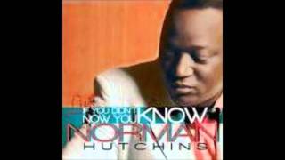 Norman Hutchins If You Didn't Know, Now You Know chords