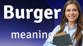 Burger | what is BURGER meaning