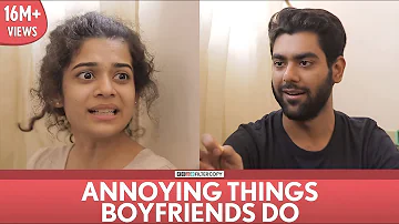 FilterCopy | Annoying Things Boyfriends Do | Ft. Mithila Palkar, Dhruv Sehgal