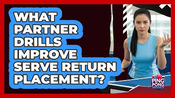 What Partner Drills Improve Serve Return Placement?