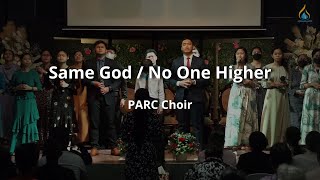 Same God / No One Higher || PARC Choir